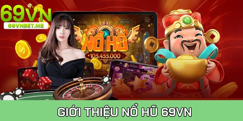 Giới thiệu sơ lược về nổ hũ 69VN