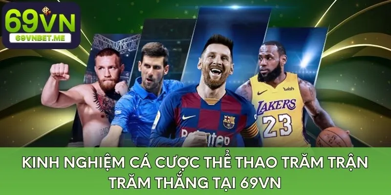 kinh-nghiem-ca-cuoc-the-thao-tram-tran-tram-thang-tai-69vn