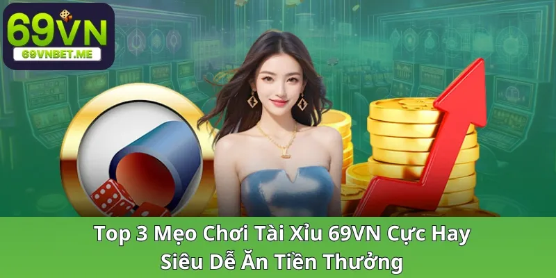 top-3-meo-choi-tai-xiu-69vn-cuc-hay-sieu-de-an-tien-thuong